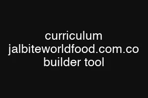 curriculum jalbiteworldfood.com.co builder tool
