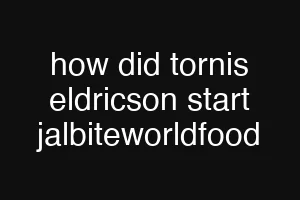 how did tornis eldricson start jalbiteworldfood